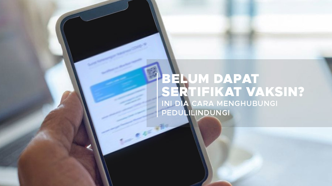 image Belum Dapat Sertifikat Vaksin? Ini Dia Cara Menghubungi PeduliLindungi