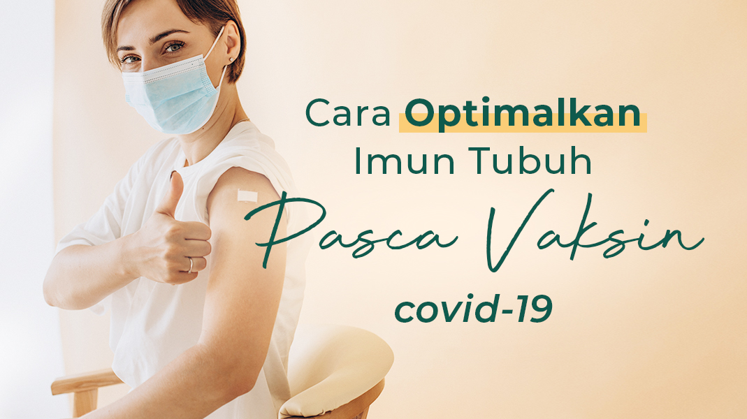 image Cara Mengoptimalkan Imun Tubuh Pasca Vaksin Covid-19