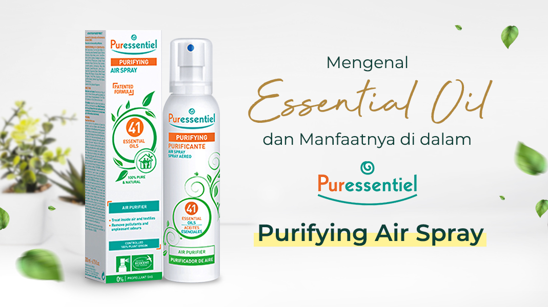 Mengenal Essential Oil dan Manfaatnya di dalam Puressentiel Purifying Air Spray