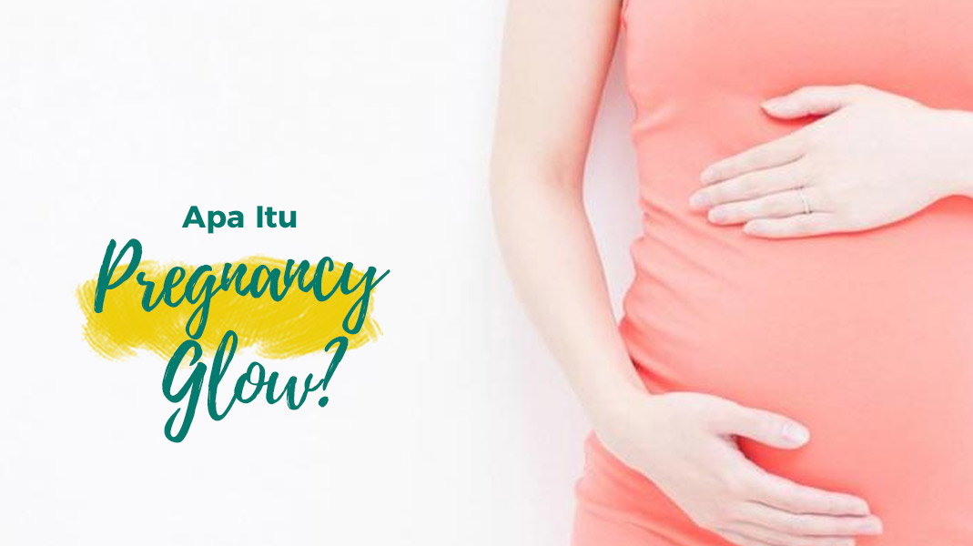 Pregnancy Glow: Mitos atau Fakta?