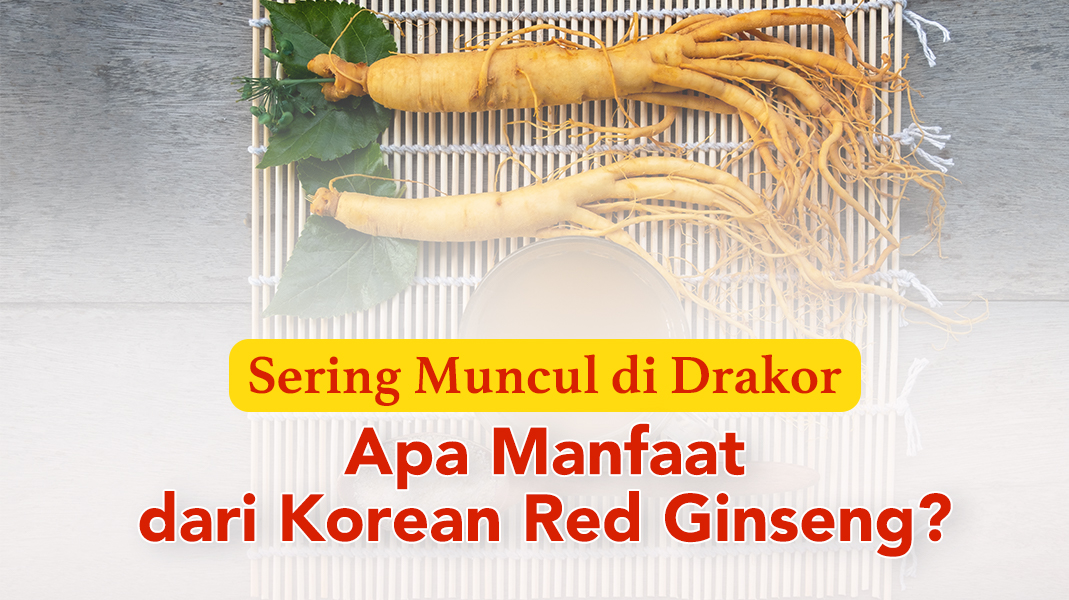 image Sering Muncul Di Drama Korea, Apa Sih Manfaat Korean Red Ginseng?